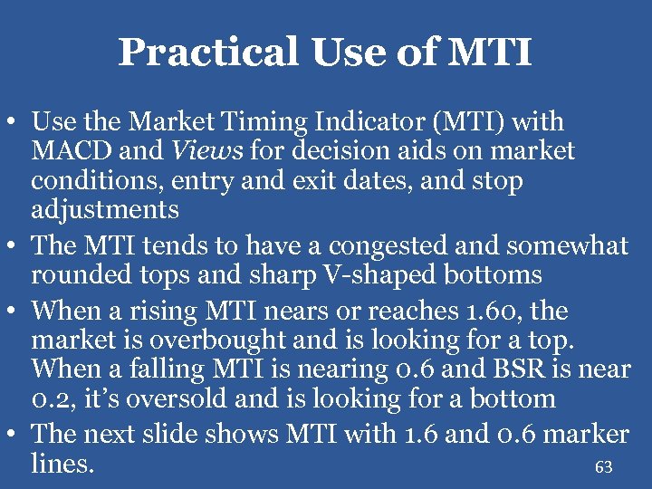 Practical Use of MTI • Use the Market Timing Indicator (MTI) with MACD and