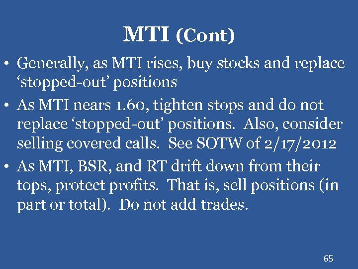 MTI (Cont) • Generally, as MTI rises, buy stocks and replace ‘stopped-out’ positions •