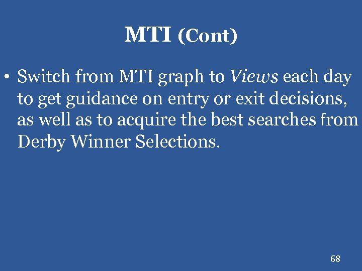 MTI (Cont) • Switch from MTI graph to Views each day to get guidance