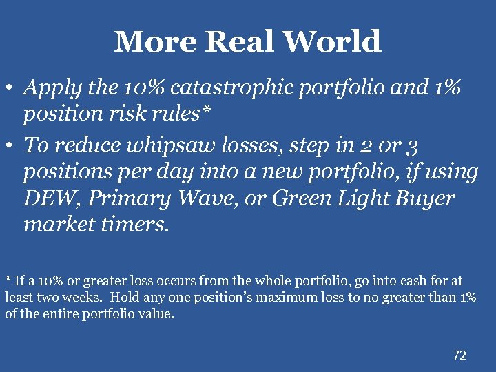 More Real World • Apply the 10% catastrophic portfolio and 1% position risk rules*