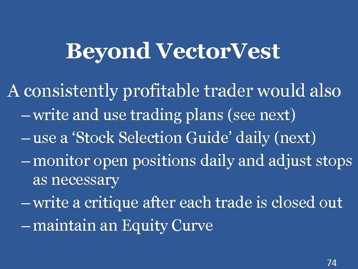 Beyond Vector. Vest A consistently profitable trader would also – write and use trading