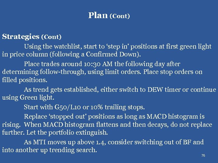 Plan (Cont) Strategies (Cont) Using the watchlist, start to ‘step in’ positions at first