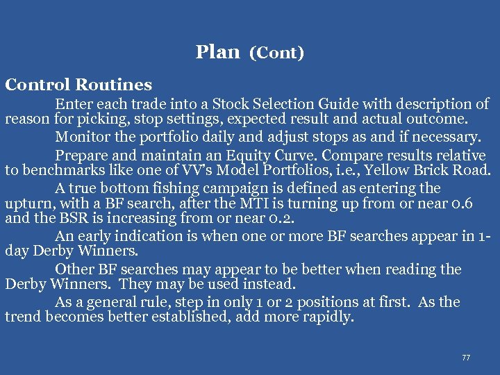  Plan (Cont) Control Routines Enter each trade into a Stock Selection Guide with