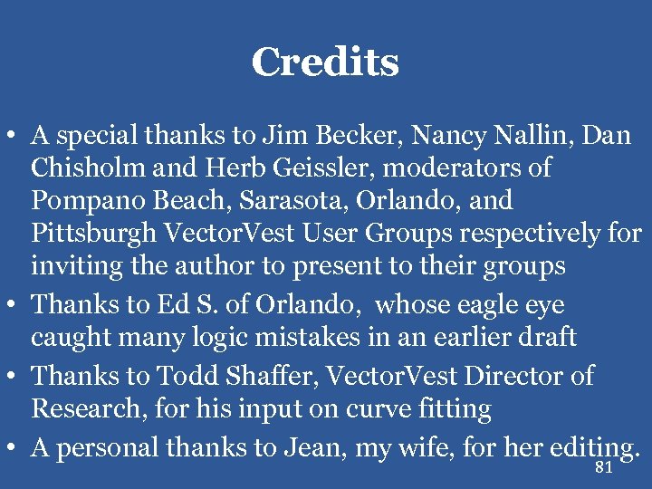 Credits • A special thanks to Jim Becker, Nancy Nallin, Dan Chisholm and Herb