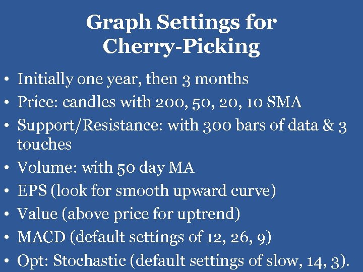 Graph Settings for Cherry-Picking • Initially one year, then 3 months • Price: candles