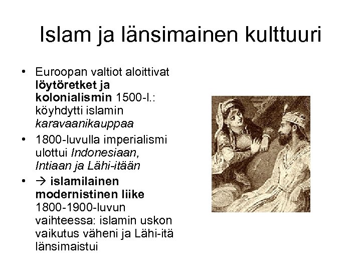 Islam ja länsimainen kulttuuri • Euroopan valtiot aloittivat löytöretket ja kolonialismin 1500 -l. :