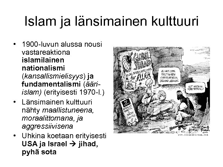 Islam ja länsimainen kulttuuri • 1900 -luvun alussa nousi vastareaktiona islamilainen nationalismi (kansallismielisyys) ja