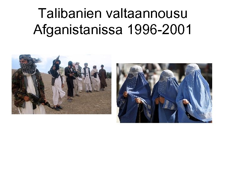 Talibanien valtaannousu Afganistanissa 1996 -2001 