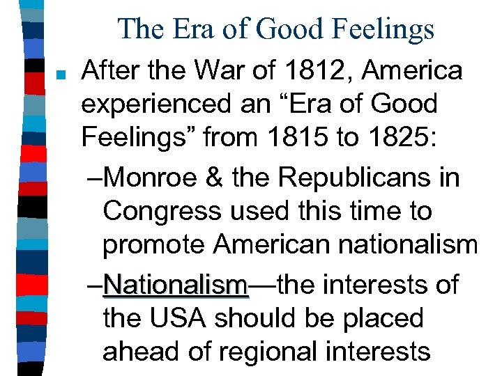 The Era of Good Feelings ■ After the War of 1812, America experienced an