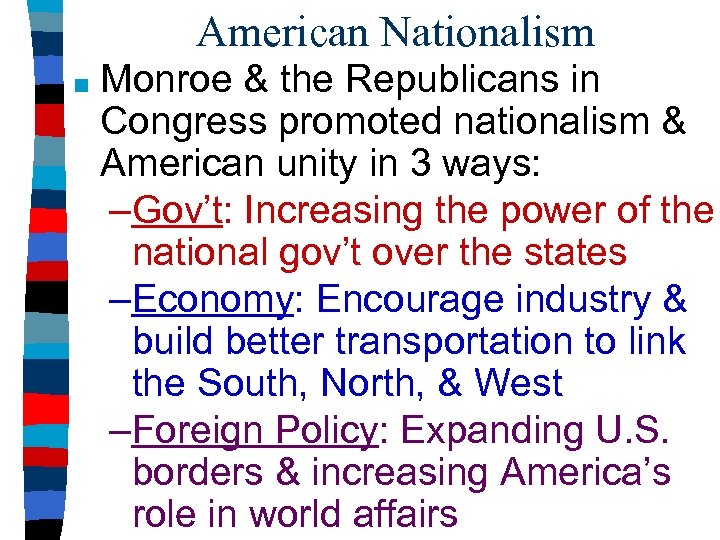 American Nationalism ■ Monroe & the Republicans in Congress promoted nationalism & American unity