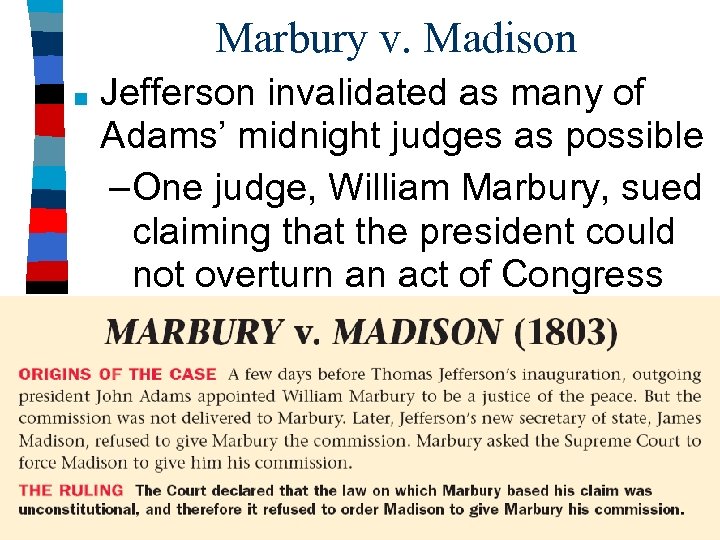 Marbury v. Madison ■ Jefferson invalidated as many of Adams’ midnight judges as possible