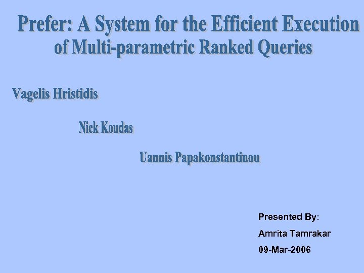 Presented By: Amrita Tamrakar 09 -Mar-2006 