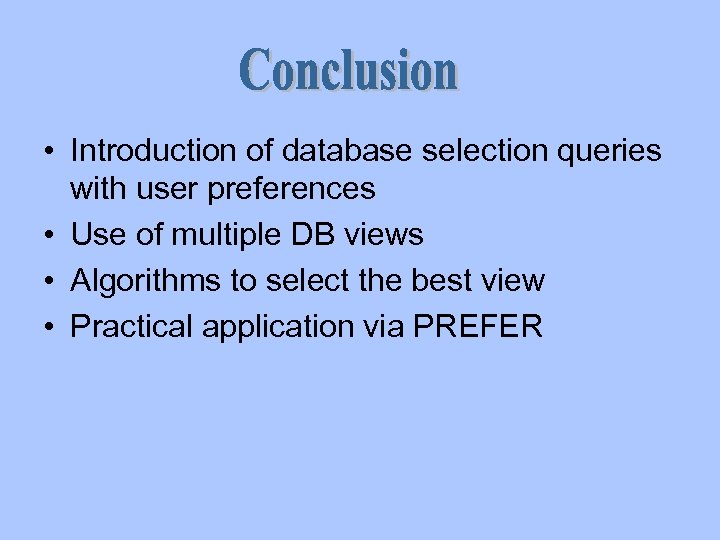  • Introduction of database selection queries with user preferences • Use of multiple