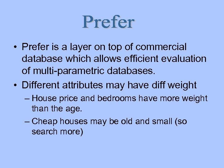  • Prefer is a layer on top of commercial database which allows efficient