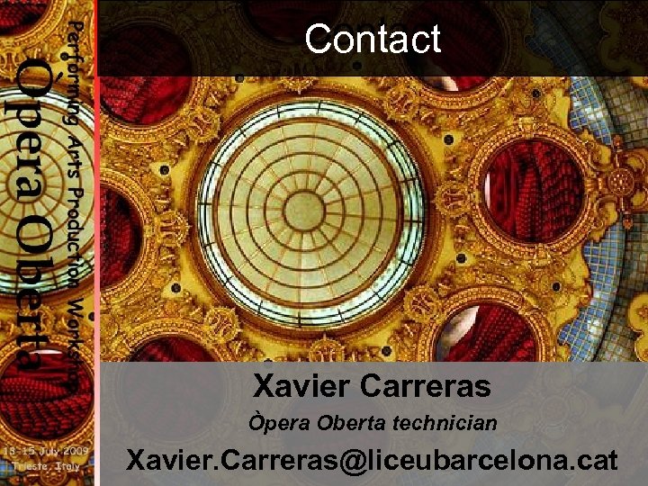 Contact Xavier Carreras Òpera Oberta technician Xavier. Carreras@liceubarcelona. cat 