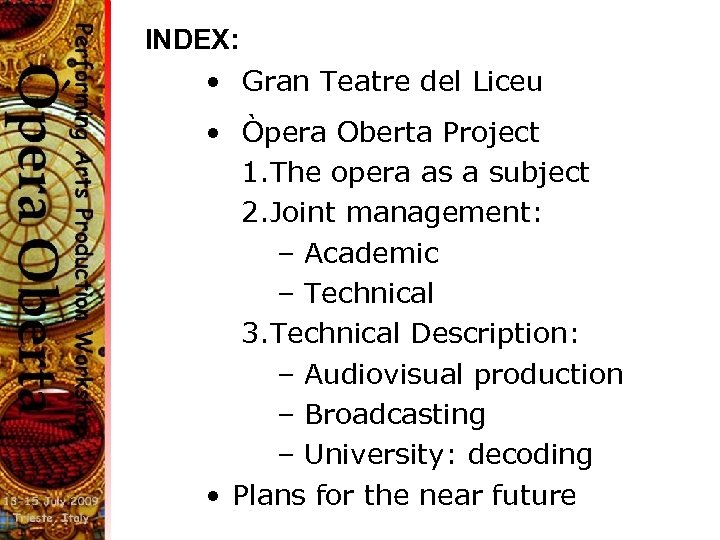 INDEX: • Gran Teatre del Liceu • Òpera Oberta Project 1. The opera as