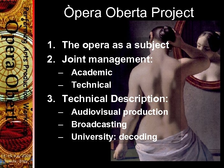 Òpera Oberta Project 1. The opera as a subject 2. Joint management: – Academic