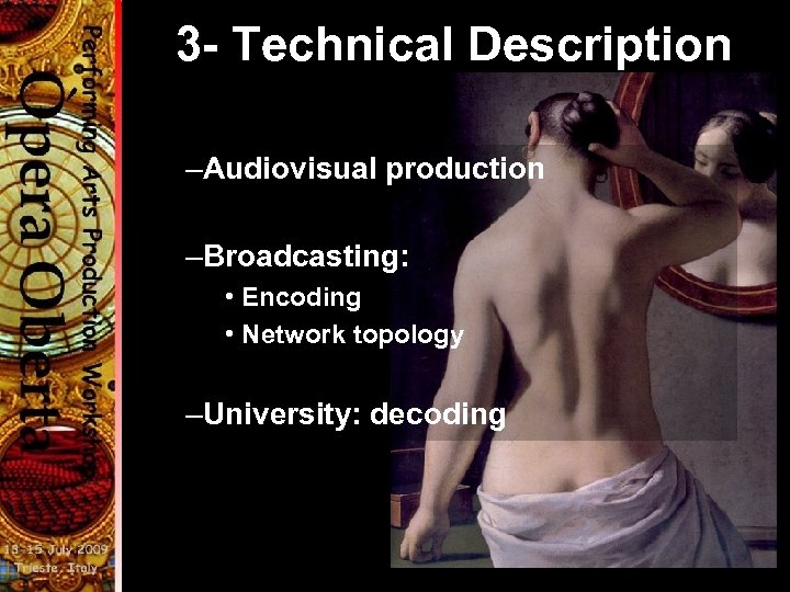 3 - Technical Description –Audiovisual production –Broadcasting: • Encoding • Network topology –University: decoding
