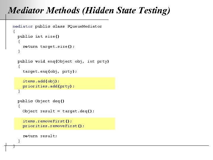 Mediator Methods (Hidden State Testing) mediator public class PQueue. Mediator { public int size()