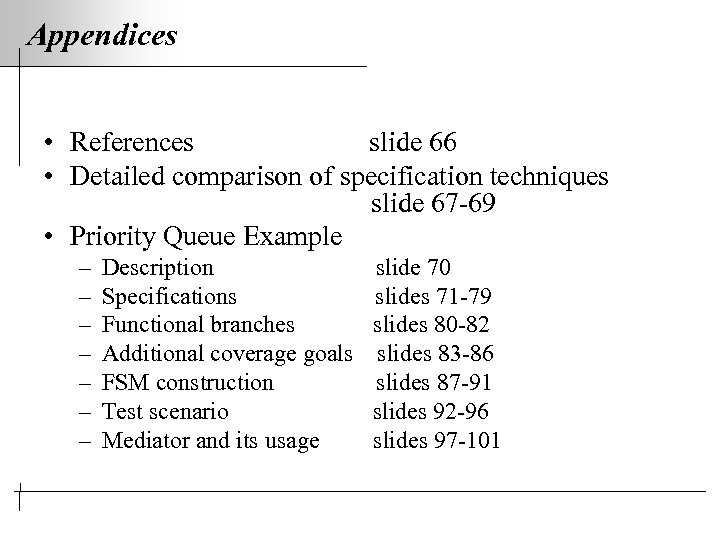 Appendices • References slide 66 • Detailed comparison of specification techniques slide 67 -69