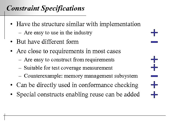 Constraint Specifications • Have the structure similar with implementation – Are easy to use