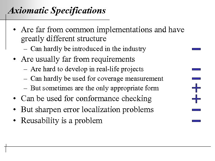 Axiomatic Specifications • Are far from common implementations and have greatly different structure –