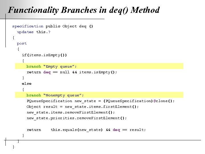 Functionality Branches in deq() Method specification public Object deq () updates this. ? {