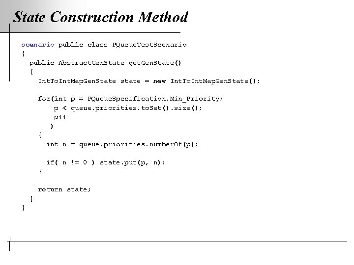 State Construction Method scenario public class PQueue. Test. Scenario { public Abstract. Gen. State