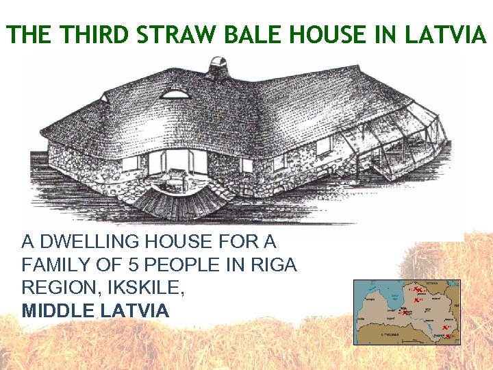 THE THIRD STRAW BALE HOUSE IN LATVIA A DWELLING HOUSE FOR A FAMILY OF