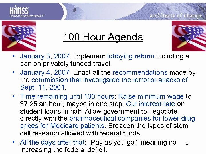100 Hour Agenda • January 3, 2007: Implement lobbying reform including a ban on