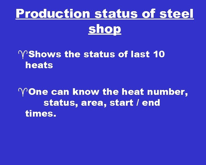 Production status of steel shop ^Shows the status of last 10 heats ^One can