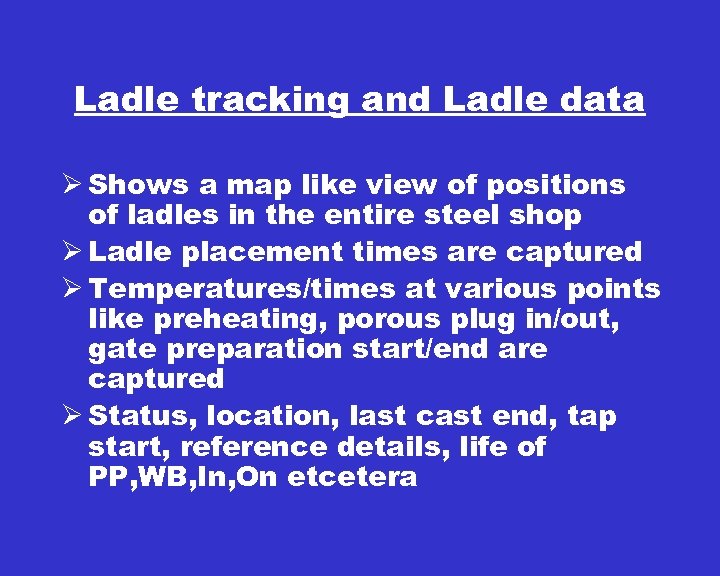 Ladle tracking and Ladle data Ø Shows a map like view of positions of