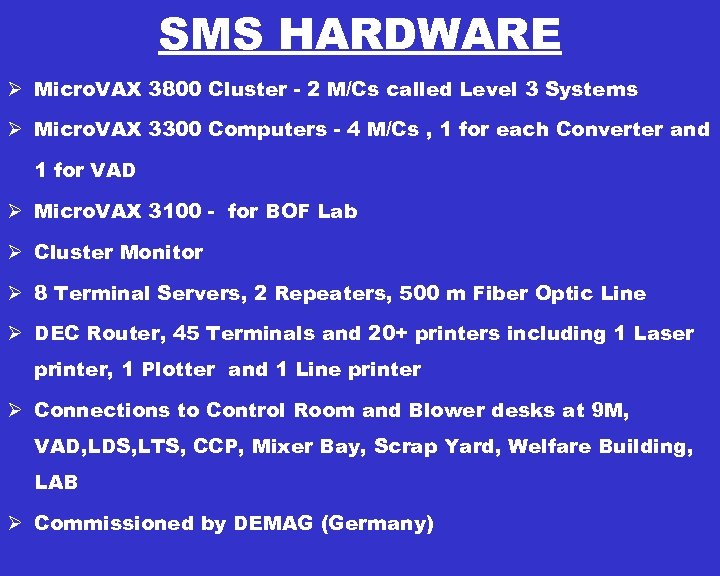 SMS HARDWARE Ø Micro. VAX 3800 Cluster - 2 M/Cs called Level 3 Systems