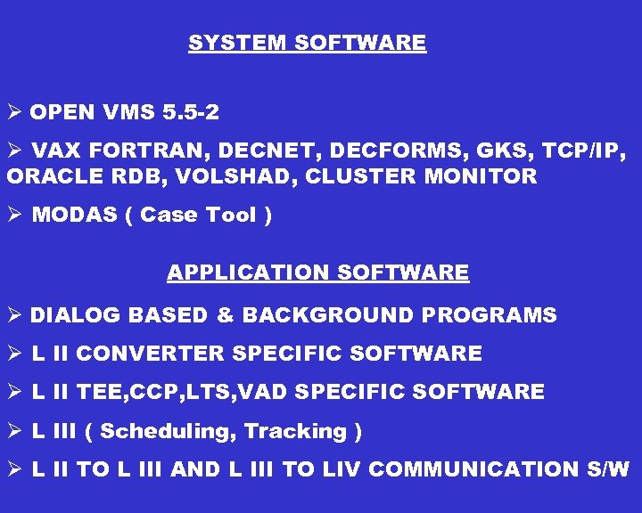 SYSTEM SOFTWARE Ø OPEN VMS 5. 5 -2 Ø VAX FORTRAN, DECNET, DECFORMS, GKS,