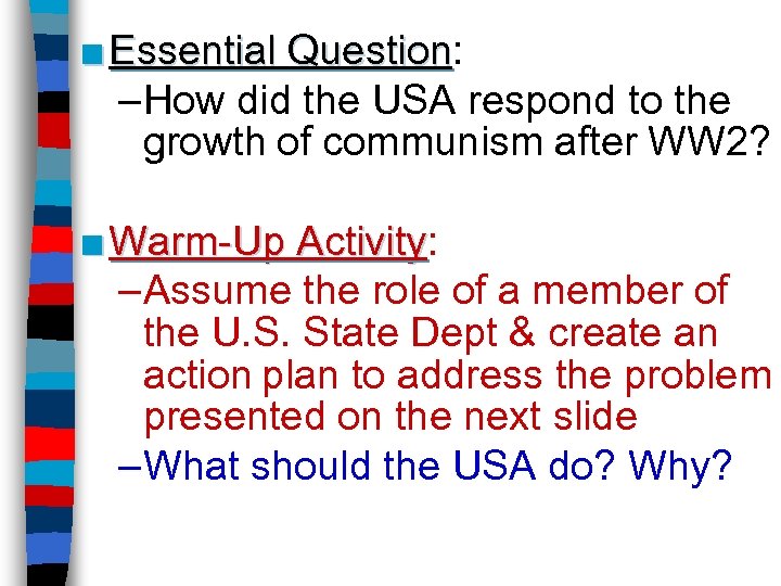 ■ Essential Question: Question –How did the USA respond to the growth of communism