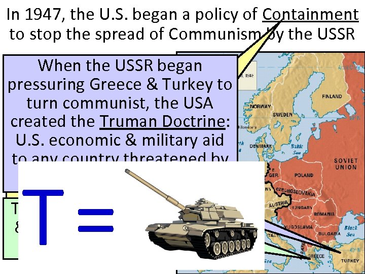 In 1947, the U. S. began a policy of Containment to stop the spread