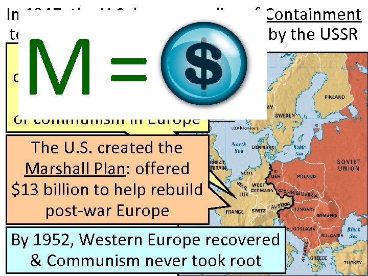 In 1947, the U. S. began a policy of Containment to stop the spread