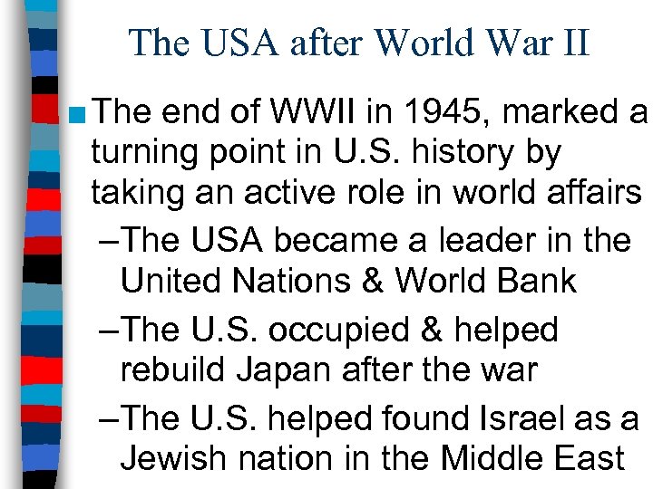 The USA after World War II ■ The end of WWII in 1945, marked