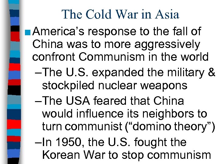The Cold War in Asia ■ America’s response to the fall of China was