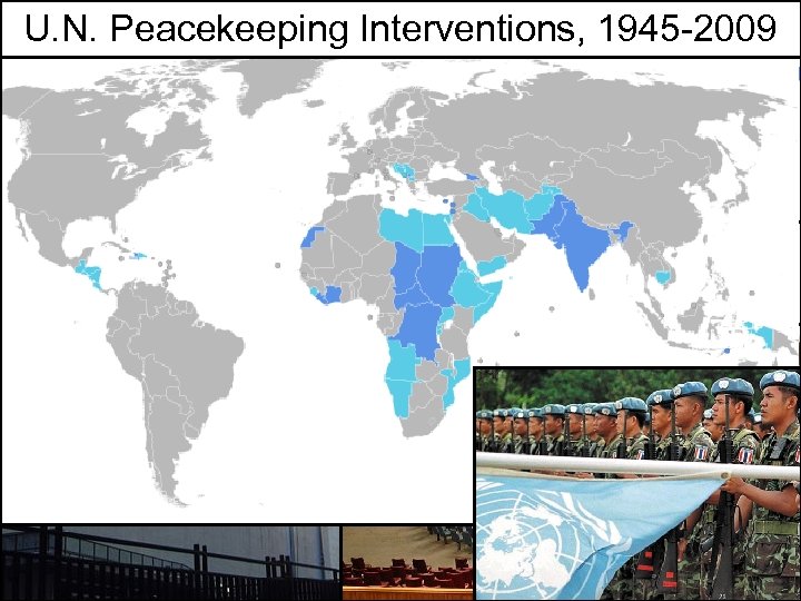 U. N. Peacekeeping Interventions, 1945 -2009 United Nations Headquarters is Executive in New York