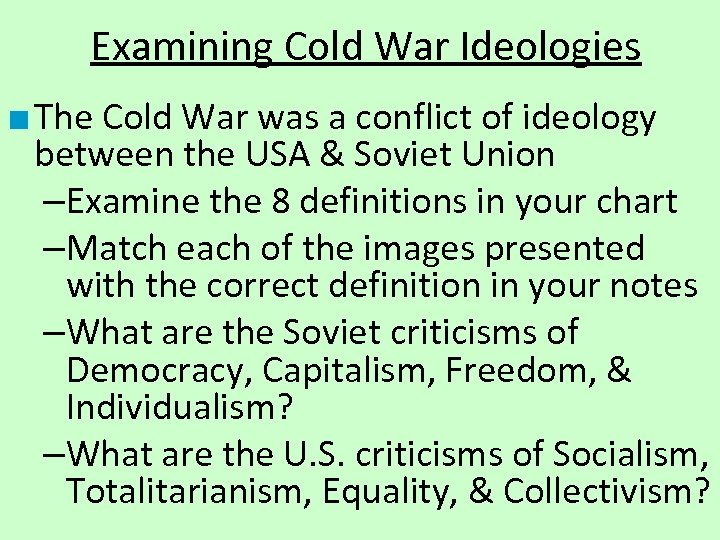 Examining Cold War Ideologies ■ The Cold War was a conflict of ideology between