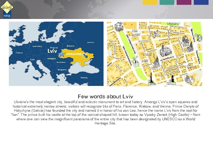 Lviv Few words about Lviv Ukraine’s the most elegant city, beautiful and eclectic monument