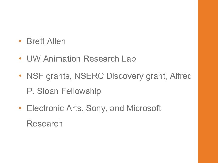  • Brett Allen • UW Animation Research Lab • NSF grants, NSERC Discovery