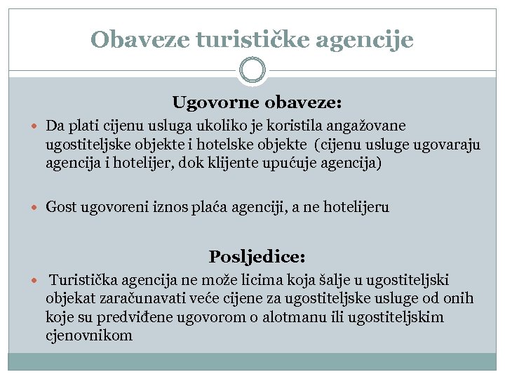 Obaveze turističke agencije Ugovorne obaveze: Da plati cijenu usluga ukoliko je koristila angažovane ugostiteljske