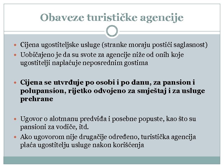 Obaveze turističke agencije Cijena ugostiteljske usluge (stranke moraju postići saglasnost) Uobičajeno je da su