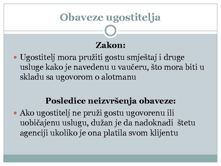 Obaveze ugostitelja Zakon: Ugostitelj mora pružiti gostu smještaj i druge usluge kako je navedenu