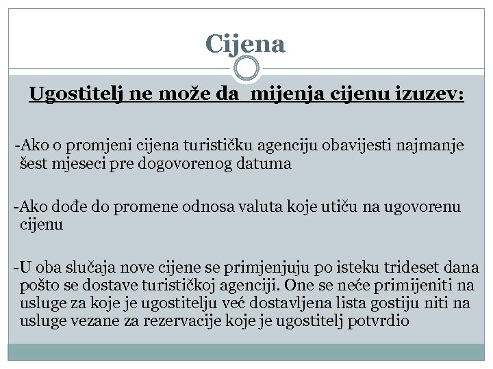 Cijena Ugostitelj ne može da mijenja cijenu izuzev: -Ako o promjeni cijena turističku agenciju