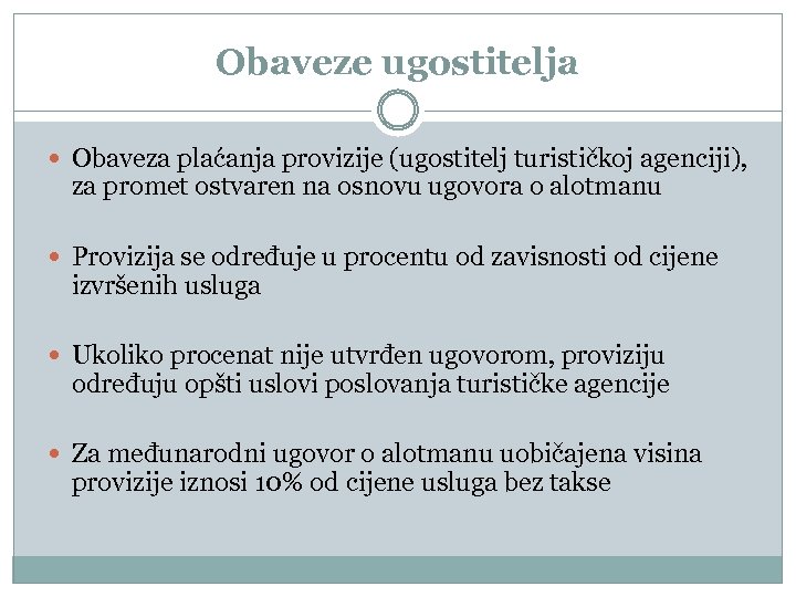 Obaveze ugostitelja Obaveza plaćanja provizije (ugostitelj turističkoj agenciji), za promet ostvaren na osnovu ugovora