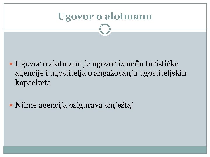 Ugovor o alotmanu je ugovor između turističke agencije i ugostitelja o angažovanju ugostiteljskih kapaciteta