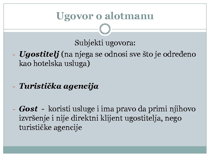 Ugovor o alotmanu Subjekti ugovora: - Ugostitelj (na njega se odnosi sve što je